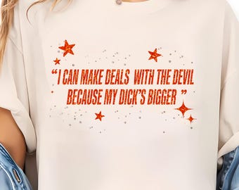 I can make deals with the devil because my d*ck's bigger shirt, father figure shirt, showgirl era tshirt gift for her, vintage movie shirt