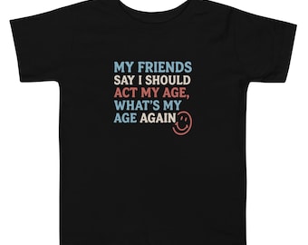 What’s My Age Again Toddler Shirt | Blink 182 Parody Tee