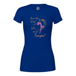 Aus dem Weg! Ich muss Tanzen! mit Tanzpose - Damen T-Shirt