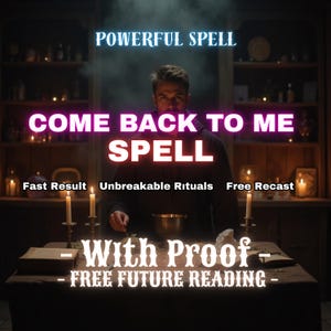 Come Back To Me Spell, Return To Me, Bring Ex Back Spell, Ex Back Spell, Get Your Ex Back, Love Spell, Fast Results