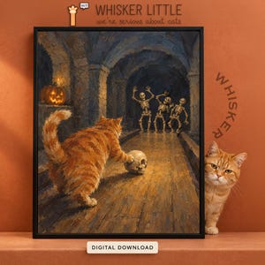 May include: A framed digital print featuring an orange tabby cat playing with a human skull in a stone dungeon, with three dancing skeletons and a glowing jack-o'-lantern. The text reads WHISKER LITTLE we're serious about cats and DIGITAL DOWNLOAD.