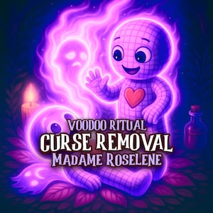 May include: Digital illustration featuring a smiling doll-like figure with a heart on its chest, surrounded by purple energy and a ghostly figure. Text reads "VOODOO RITUAL CURSE REMOVAL MADAME ROSELINE". A candle and a small bottle are also visible.