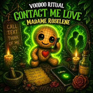 May include: An illustration with the text "VOODOO RITUAL CONTACT ME LOVE MADAME ROSELENE". A voodoo doll holds a phone, surrounded by candles, a mirror with a couple, and a bottle labeled "COMMUNICATION OIL". The image includes the text "CALL TEXT THINK OF ME".