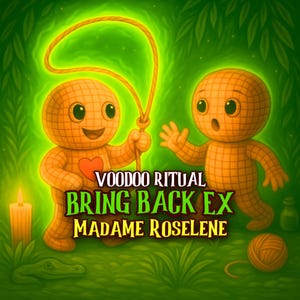 Könnte beinhalten: Zwei orangefarbene Puppen mit Gittermuster und großen Augen, eine hält ein Seil, umgeben von einem grünen Leuchten. Der Text lautet: VOODOO RITUAL BRING BACK EX MADAME ROSELENE. Eine Kerze, eine Tierfigur und ein Wollknäuel sind zu sehen.