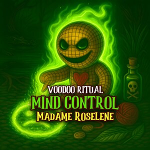 May include: A tan voodoo doll with a red heart patch, surrounded by a glowing green aura, points at a green magical circle. Text reads: VOODOO RITUAL MIND CONTROL MADAME ROSELENE. A skull-labeled bottle, a ball of yarn, and coins are nearby.