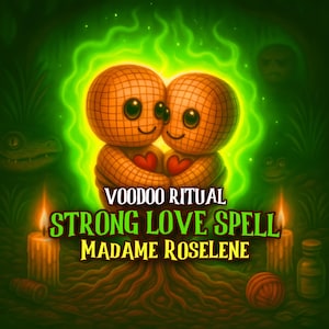 May include: An illustration featuring two smiling voodoo dolls embracing, with red hearts. The words "VOODOO RITUAL STRONG LOVE SPELL MADAME ROSELINE" are displayed. Green flames and candles surround the dolls.