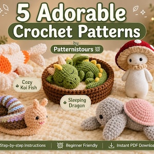 May include: An assortment of five adorable crochet patterns, including a koi fish, sleeping dragon, mushroom character, snail, and turtle. The image features the text "5 Adorable Crochet Patterns" and "by Patternistours". The patterns are beginner-friendly and available for instant PDF download.