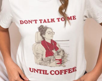 Divertente maglietta per la mamma "Non parlarmi finché non ho bevuto il caffè", maglietta per gli amanti del caffè, maglietta per mamme stanche, maglietta per mamme con cui identificarsi, regalo per le mamme di cani