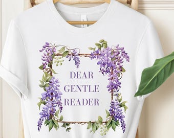 Dear Gentle Reader Shirt | Cottagecore Bookish T-Shirt | Floral Literary Quote Tee | Vintage Romance Aesthetic | Reader Gift