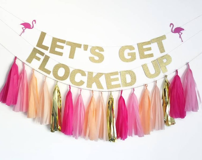 Let's get flocked up banner,flamingo garland,flamingo Bachelorette tassel garland,Bachelorette party,Bachelorette decor, flamingo banner