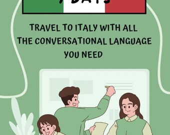Learn Basic Italian In 7 Days - Travel To Italy With All The Conversational Language You Need
