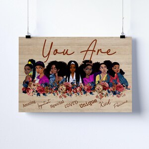 May include: A poster featuring a diverse group of women with various hairstyles and skin tones, surrounded by flowers. The words "You Are" are written in a script font, with additional words like "Amazing" and "Unique" below the women.