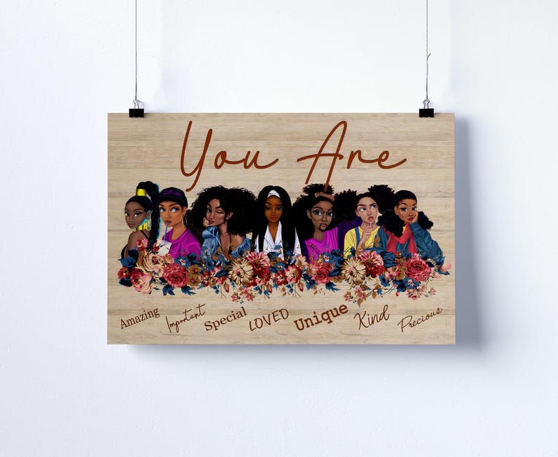 May include: A poster featuring a diverse group of women with various hairstyles and skin tones, surrounded by flowers. The words "You Are" are written in a script font, with additional words like "Amazing" and "Unique" below the women.