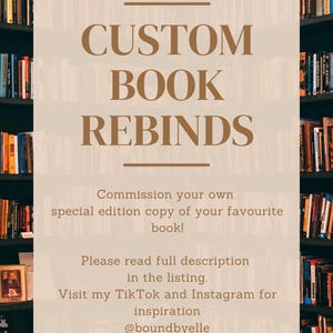 May include: Image advertising custom book rebinding services. The text "CUSTOM BOOK REBINDS" is in brown. The image encourages customers to commission a special edition of their favourite book and to visit social media for inspiration.