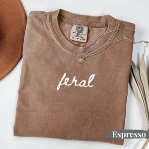 Comfort Colors® Feral Shirt, Funny Mom Shirt, Sarcastic Shirt, Adult Humor Shirt, Sarcasm Shirt for Women, Mama Shirt, Mom Life Shirt