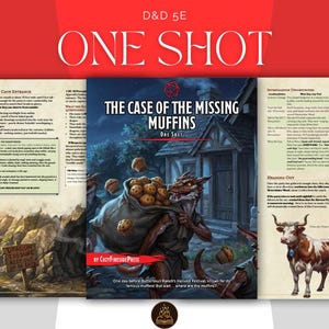 May include: A D&D 5E One Shot adventure module titled "The Case of the Missing Muffins." The cover art features a creature carrying a sack of muffins, with text and illustrations on adjacent pages. The module is by Cozy FireSide Press.