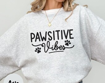 Pawsitive Vibes Sweatshirt, Dog Lover Shirt, Dog Mom Shirt, Vet Tech Gift, Animal Rescue Shirt, Stay Pawsitive Shirt, Hug a Pet Shirt