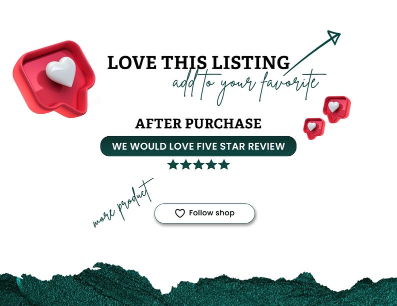 以下が含まれることがあります： 「LOVE THIS LISTING」と「add to your favorite」のテキストが入ったグラフィック。白いハートの赤い吹き出し、テキスト「AFTER PURCHASE」と「WE WOULD LOVE FIVE STAR REVIEW」も含まれています。「Follow shop」ボタンがあります。