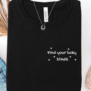 Minimalist statement T-shirt, saying shirt, sarcastic saying, gift for women and men, gift idea unisex Lucky Stars