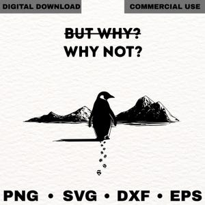 Può includere: Grafica in bianco e nero di un pinguino davanti a montagne, con il testo "BUT WHY? WHY NOT?". L'immagine è disponibile come download digitale nei formati PNG, SVG, DXF ed EPS.