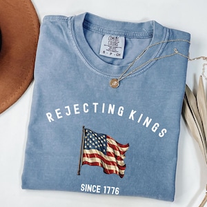 Comfort Colors® Rejecting Kings Since 1776 Protest Shirt, Anti Authoritarianism Shirt, Pro Democracy Shirt, Anti MAGA Tee, Anti Trump Shirt