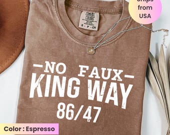 Comfort Colors® Snarky No Kings In America, No Faux King Way 86/47, Political Protest T-shirt, Anti Trump T-shirt Subtle FDT Shirt