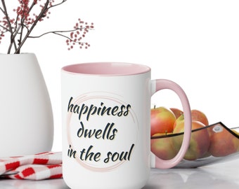 Happiness Dwells Within, Two-Tone Ceramic Coffee Mug, Inspiration a Coffee Lovers Day!, 15oz capacity and 2 color variations