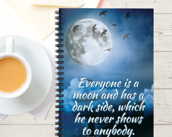 Everyone is a Moon and Has a Dark Side | Spiral Notebook - Ruled Line