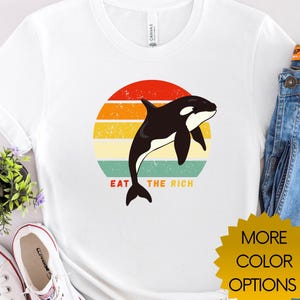Eat The Rich Shirt, Orcas Shirt, Sink The Rich Shirt, Whale Shirt, Orca Shirt, Ocean Nature Shirt, EatTheRich Shirt, Dolphin Shirt, Protest