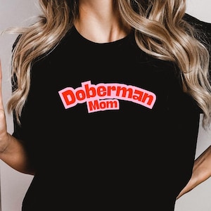 Doberman Shirt, Doberman Pinscher Shirt, Doberman Mom Shirt, Doberman Lover Shirt, Dog Lover Shirt, Doberman Owner Tee