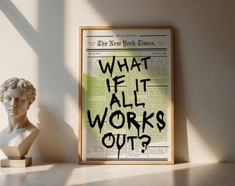 Motivational Newspaper Print | What If It All Works Out? Wall Art