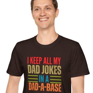 I Keep All My Dad Jokes in a Dad-a-Base Shirt, Funny Fathers Day Shirt, Gift for Dad, Daddy Tee, New Dad Shirt, Dad Shirt, Daddy Shirt.