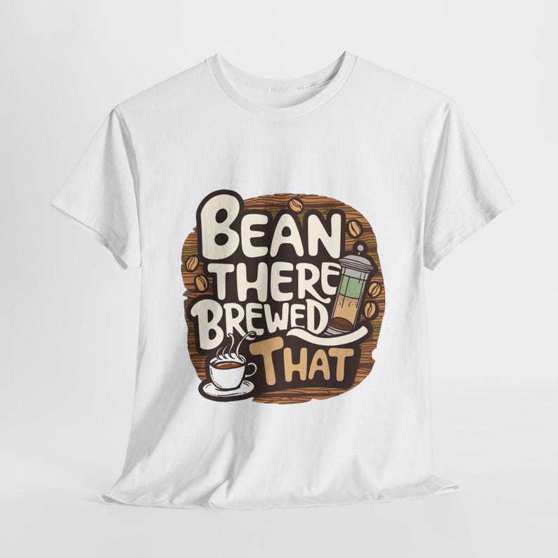 Bean There Brewed That - Funny Coffee Joke Quote T-Shirt
