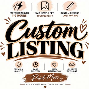 May include: A graphic design featuring the text Custom Listing in large black script and block lettering. Icons include a lightning bolt, image, pencil, shield, clock, hearts, and infinity symbol. Additional text includes Print Moss and Let's bring your ideas to life.