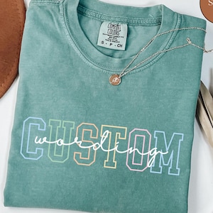 Comfort Colors Custom Text Shirt, Personalized Gifts for Her, Customized Tshirt, Women T Shirt, Cute Custom Tee for Mom, Customizable Shirt
