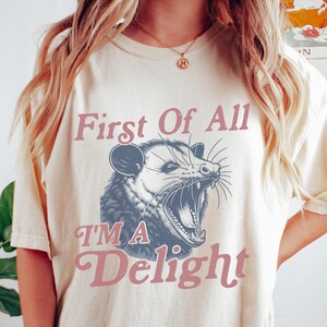 I&#39;m a Delight Comfort Colors® T-Shirt, Funny Retro Shirt, First of All, Vintage Possum Tshirt, Graphic Tee, Funny Women&#39;s Aesthetic Tshirt