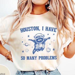 Houston I Have So Many Problems Shirt, Racoon Space Tshirt, Funny Vintage Raccoon Shirt, Unisex Comfort Colors T shirt, Retro Graphic Shirt