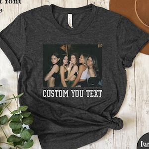 Your Photo Shirt, Your Photo and Any Text, T-shirt Picture, Custom T-shirt Picture Women, T-shirt Photo, Custom T-Shirt Graphic, Tee T-shirt