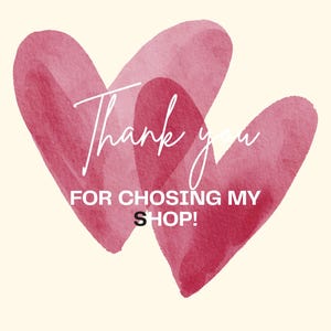 May include: A digital graphic with two overlapping watercolor hearts in shades of pink. The words "Thank you" are written in a cursive font, with the phrase "FOR CHOSING MY SHOP!" below in a sans-serif font.