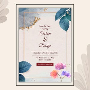 May include: A custom wedding invitation with a watercolor design. The invitation features the text "Save the Date", "Custom & Design", the date, address, and "Reception to Follow". The design includes blue and gold accents, and floral elements.
