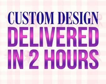 Diseño personalizado en 2 horas / SVG personalizado, PNG personalizado, SVG personalizado / SVG con nombre personalizado, archivos vectoriales personalizados, servicio de diseño gráfico personalizado