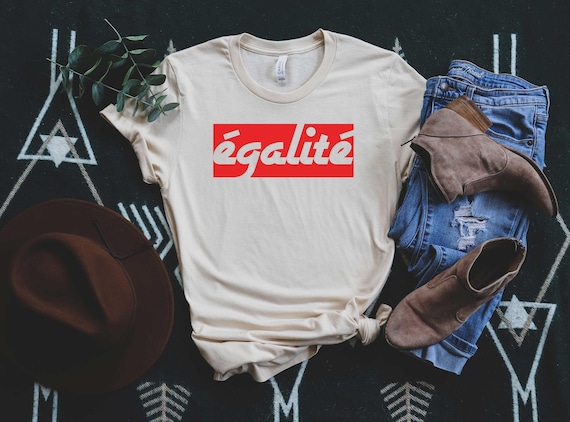 Egalite Tee, French Saying Shirt, French Gifts, French Shirt, French Quote Shirt, French Lover Gift, France Tshirt, En Francais