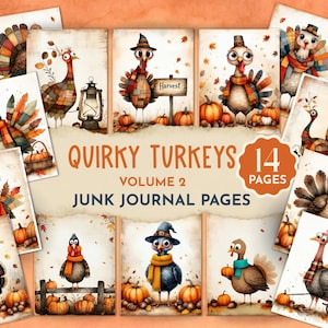 May include: A collection of 14 junk journal pages featuring whimsical turkey illustrations. The turkeys are depicted with autumn accessories like scarves, hats, and pumpkins. The text "Quirky Turkeys Volume 2" is displayed prominently, with a rustic, vintage aesthetic.