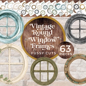 May include: A collection of 63 round window frame illustrations featuring various styles including blue, grey, and green wood, metallic portholes, and a cream frame with ivy. The central text reads Vintage Round Window Frames 63 PIECES FUSSY CUTS.