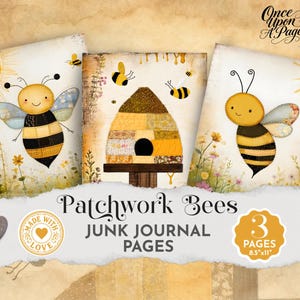 May include: Three patchwork bee-themed junk journal pages. Each page features a whimsical bee illustration with a smiling face, black and yellow striped body, and patterned wings. The pages are decorated with flowers and a sun. The text reads "Patchwork Bees" and "Junk Journal Pages".