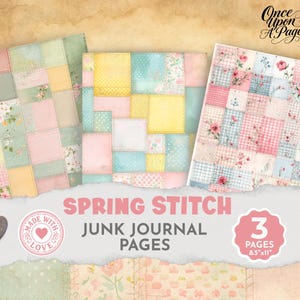 May include: Three junk journal pages with a patchwork design in pastel colours. The pages are 21.6 x 27.9 cm and feature floral and geometric patterns. The text "Spring Stitch" and "Junk Journal Pages" are displayed.