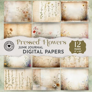 May include: A collection of 12 digital junk journal papers, each 11" x 8.5", featuring pressed flower designs. The papers have a vintage aesthetic with floral and botanical elements, and the text "Pressed Flowers, Junk Journal, Digital Papers" is visible.