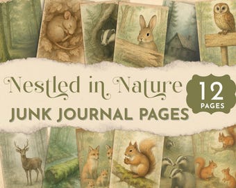 May include: A collection of 12 junk journal pages titled Nestled in Nature, featuring illustrations of woodland animals including a mouse, badger, rabbit, owl, deer, fox, and squirrel in forest settings with muted green and brown tones.