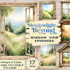 May include: A collection of watercolor window view ephemera. The images feature open windows with scenic views of meadows, fields, and a small house. The text reads "Meadowlight Beyond" and "Window View Ephemera". There are 12 designs in 3 sizes, with 17 pages.