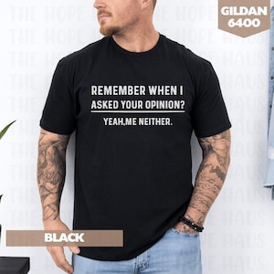 Funny Humor shirt Your Opinion Funny Mens t-shirt Birthday Gift shirt, Gag gift, Humorous shirt for Him, Gift for dad